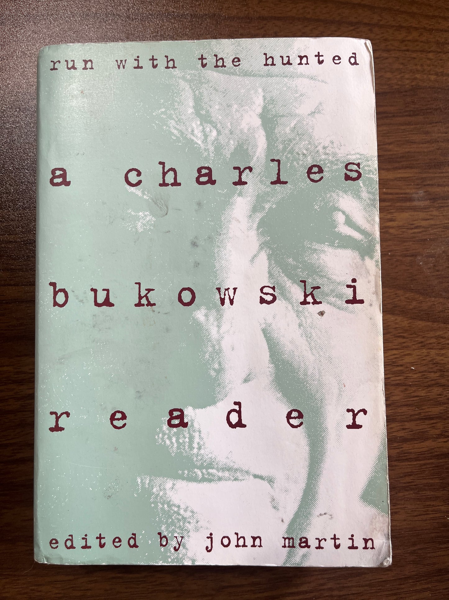 Run With the Hunted: A Charles Bukowski Reader