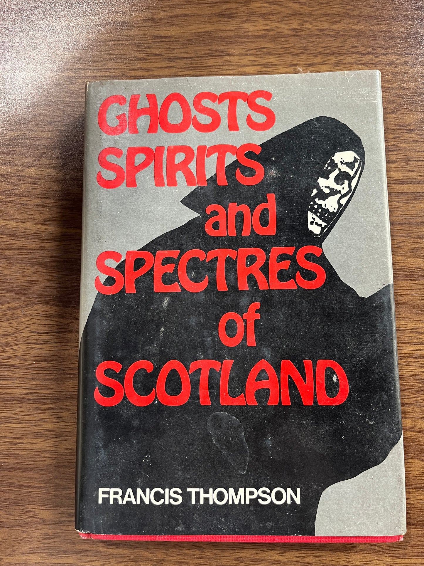 Ghosts Spirits and Spectres of Scotland by Francis Thompson