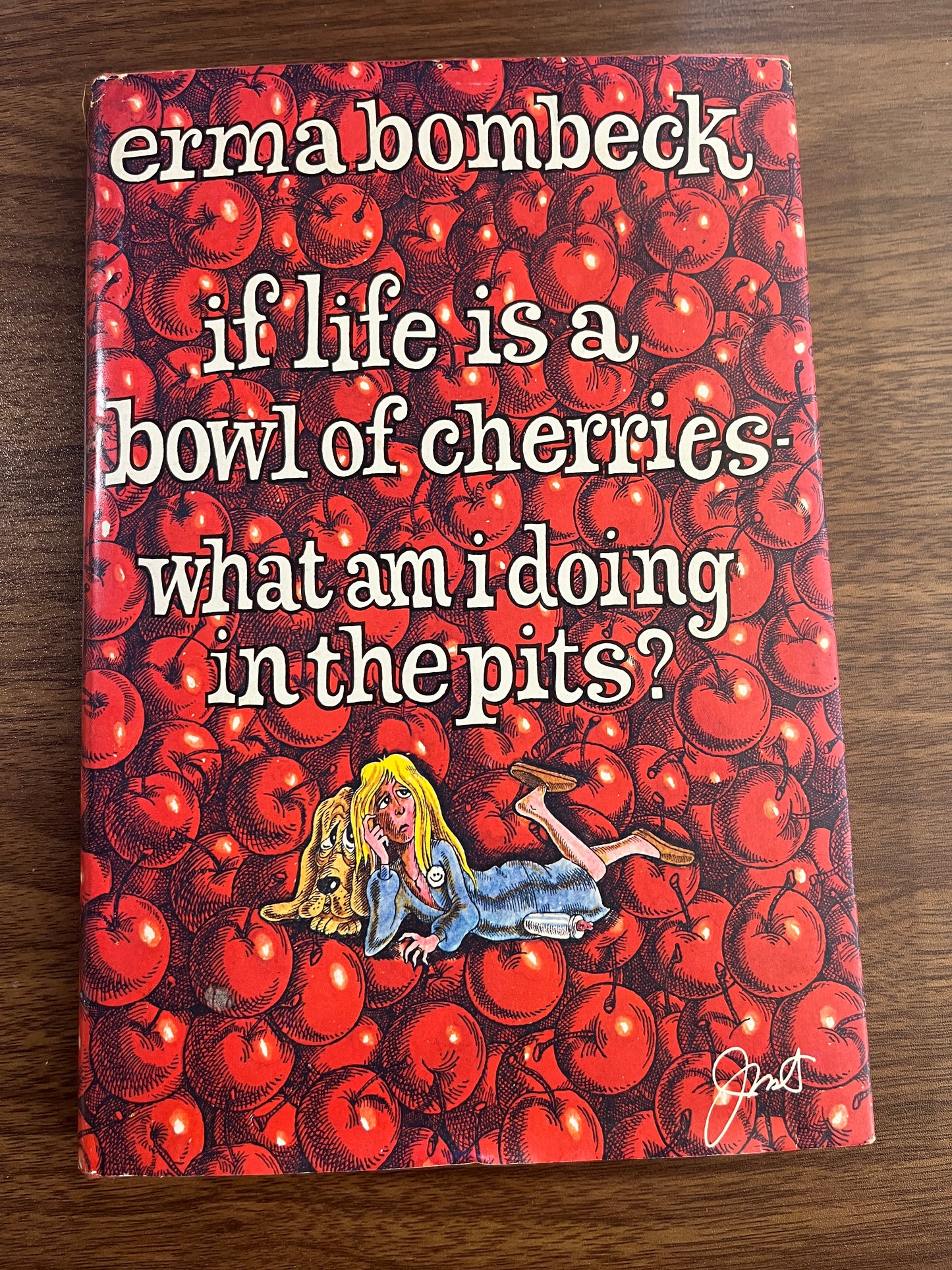 If Life is a Bowl of Cherries, What Am I Doing in the Pits? by Erma Bombeck