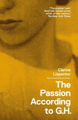 The Passion According to G.H. by Clarice Lispector