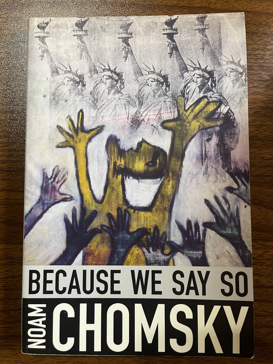 Because We Say So by Noam Chomsky