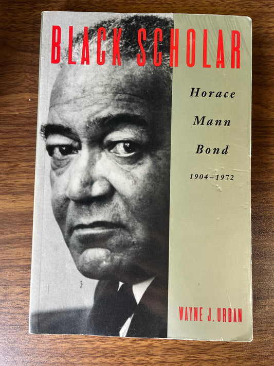 Black Scholar: Horace Mann Bond by Wayne J. Urban